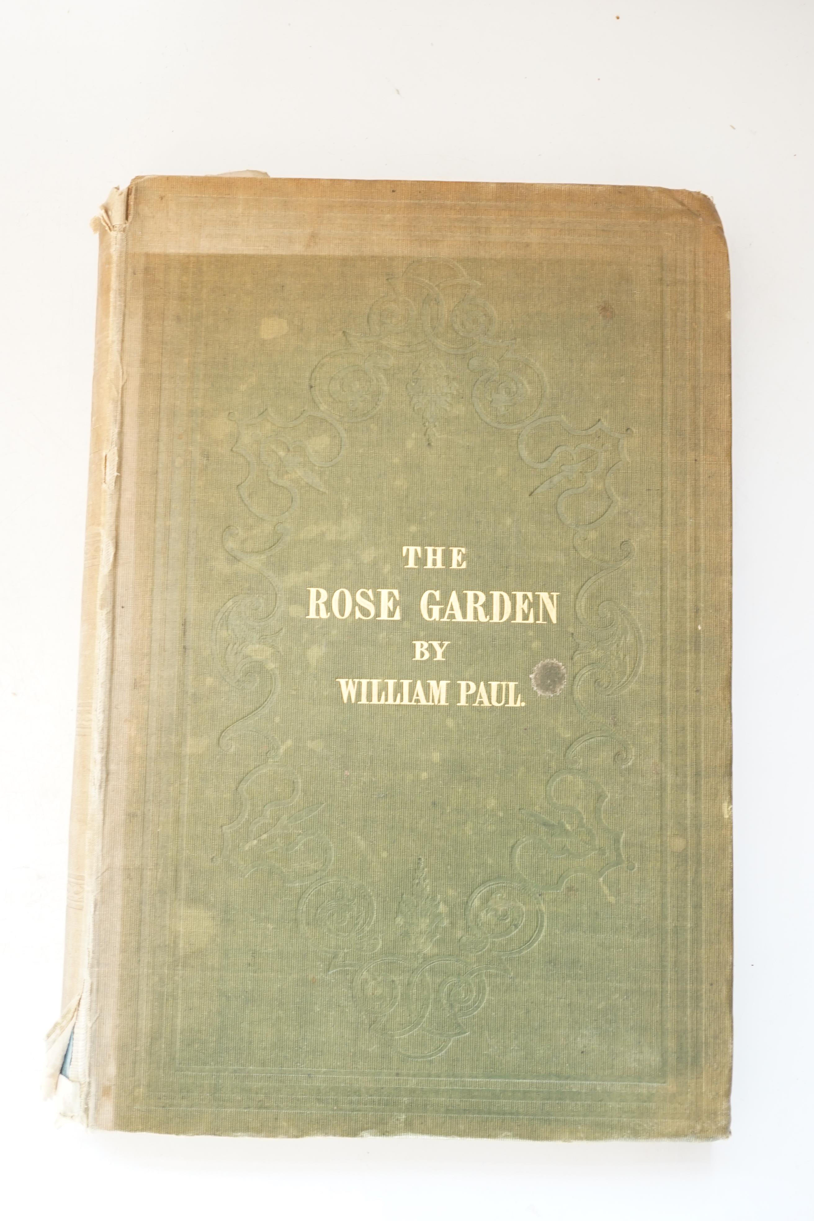 Paul, William - The Rose Garden. In Two Divisions, 1st edition, 15 hand-coloured lithographed plates, tissue-guarded, 8vo, publisher's embossed cloth gilt, spine browned and chipped, Sherwood, Gilbert and Piper, London,